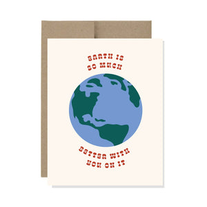 Earth Is Better With You Card